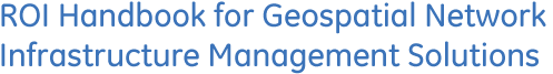 ROI Handbook for Geospatial Network Infrastructure Management Solutions