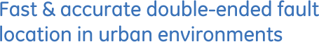 Fast & accurate double-ended fault location in urban environments