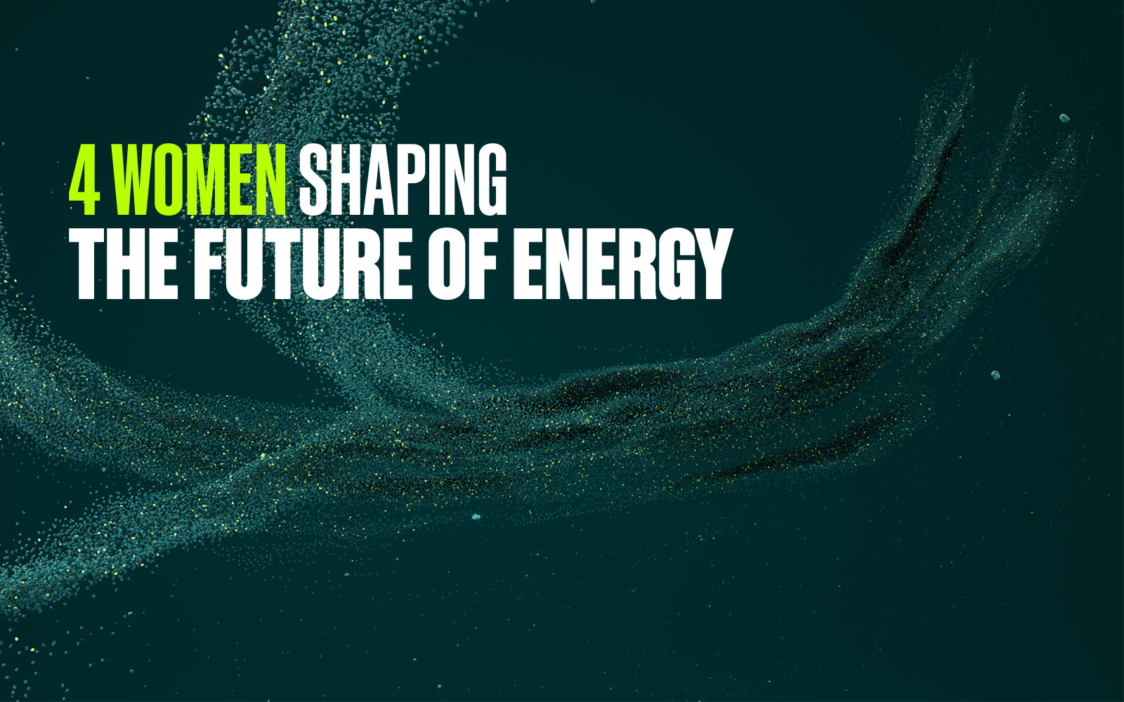 4 women shaping the future of energy